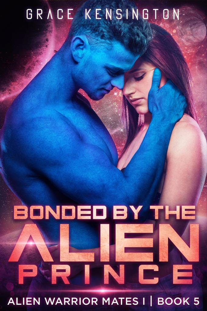 Bonded by The Alien Prince (Alien Warrior Mates 1 #5)