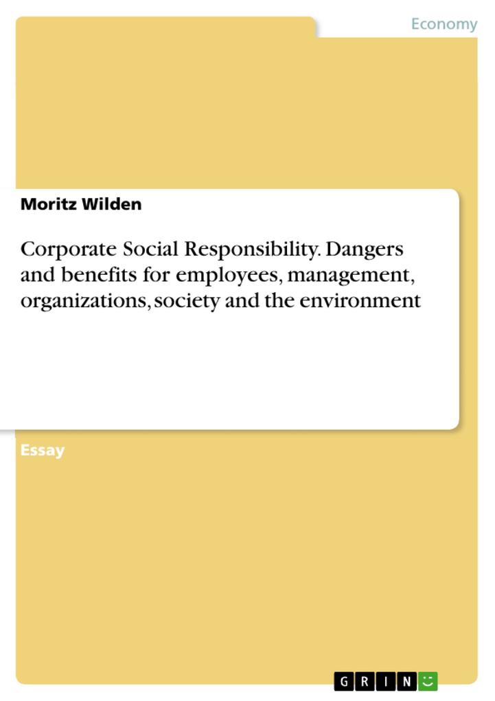 Corporate Social Responsibility. Dangers and benefits for employees management organizations society and the environment