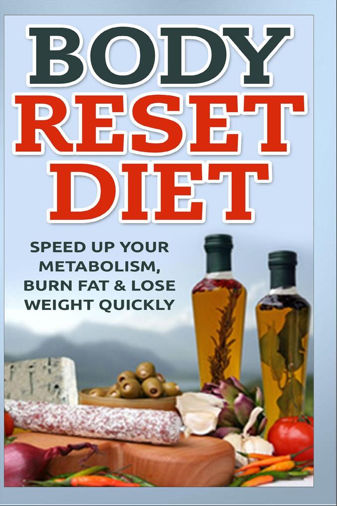 Body Reset Diet - Speed Up Your Metabolism Burn Fat & Lose Weight Quickly!