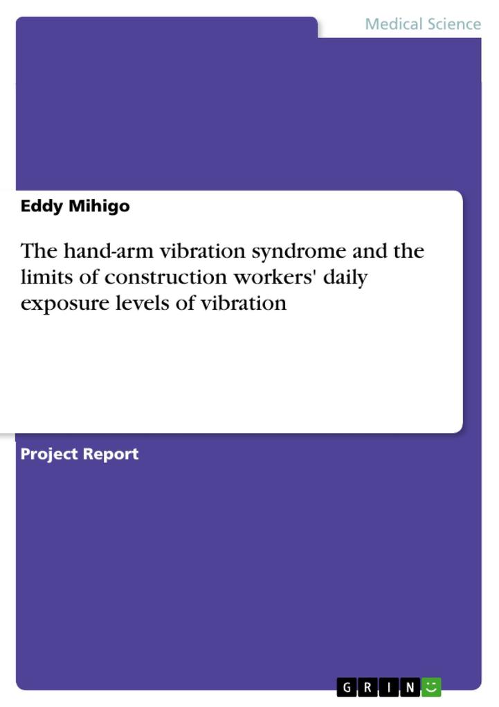 The hand-arm vibration syndrome and the limits of construction workers‘ daily exposure levels of vibration