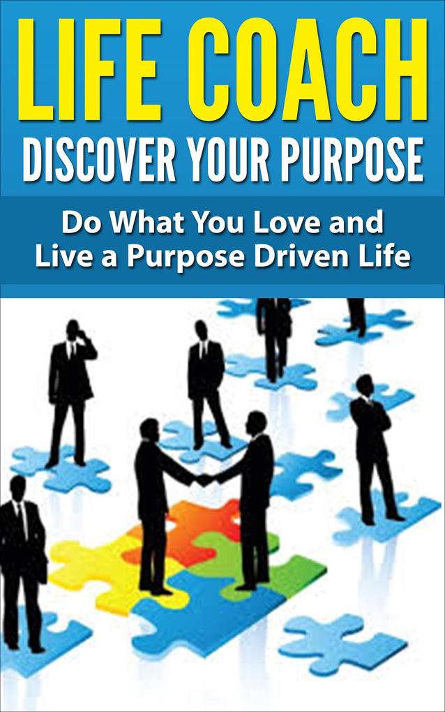Life Coach - Do What You Love and Live a Purpose Driven Life