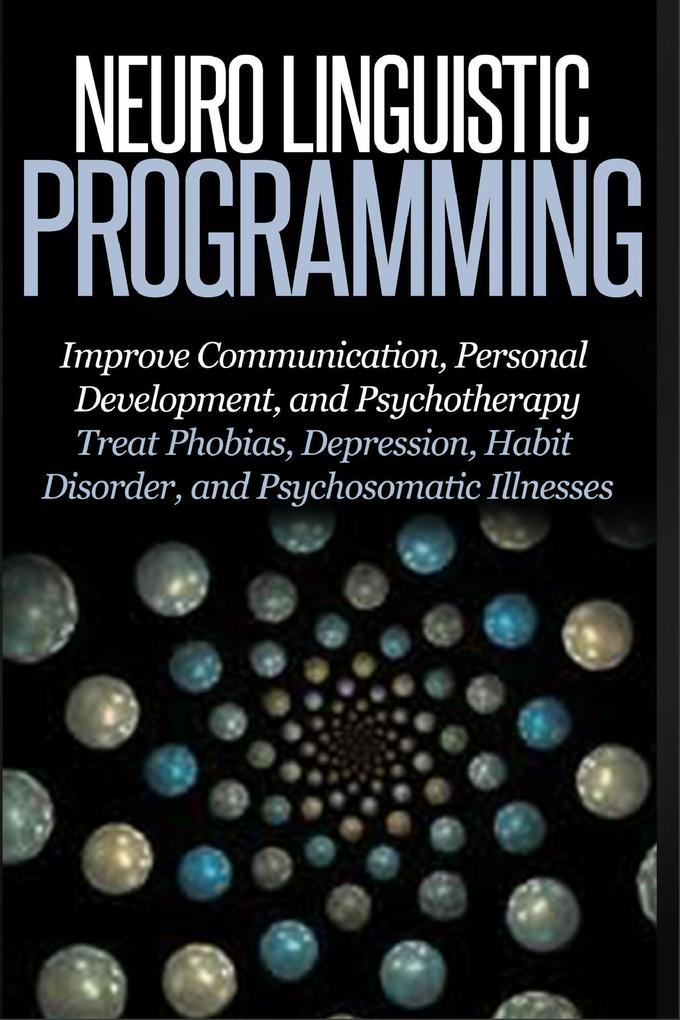 Neuro Linguistic Programming - Improve Communication Personal Development and Psychotherapy