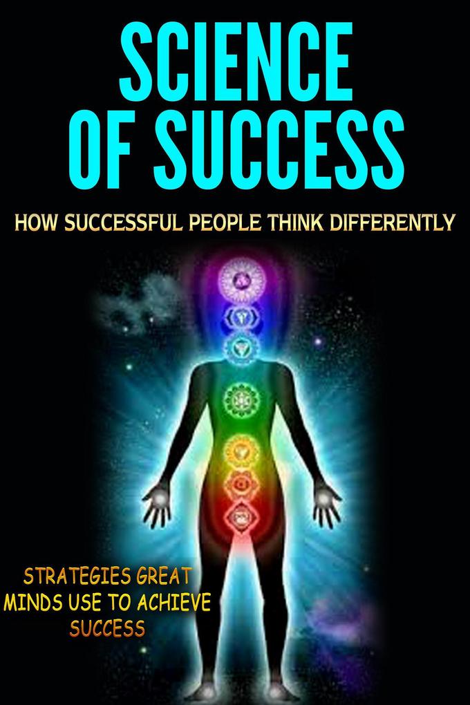 Science of Success - How Successful People Think Differently
