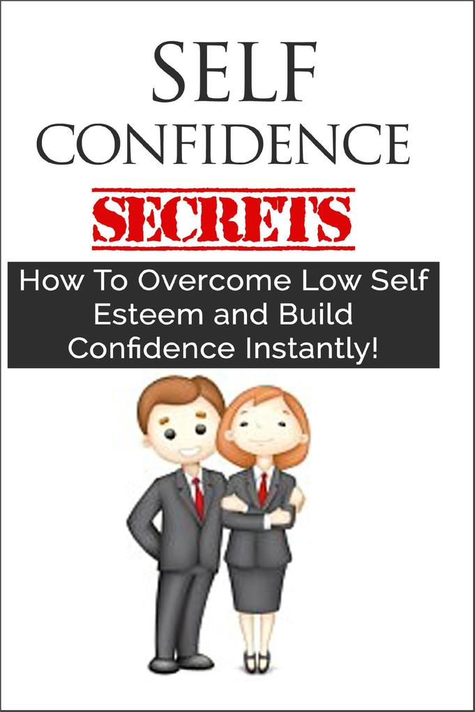 Self Confidence For Teens - How To Overcome Low Self Esteem and Build Confidence Instantly!