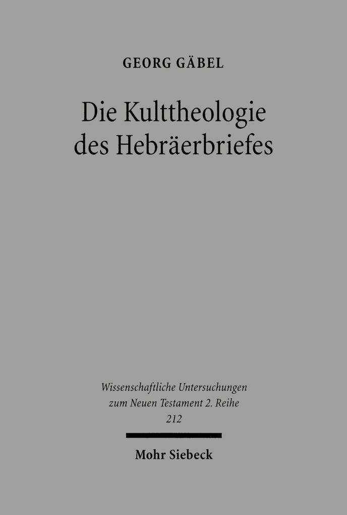 Die Kulttheologie des Hebräerbriefes