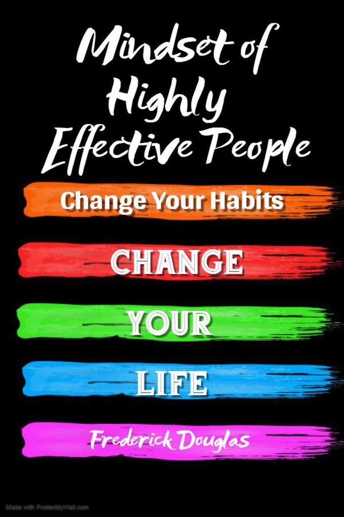 Mindset of Highly Effective People - Change Your Habits - Change Your Life