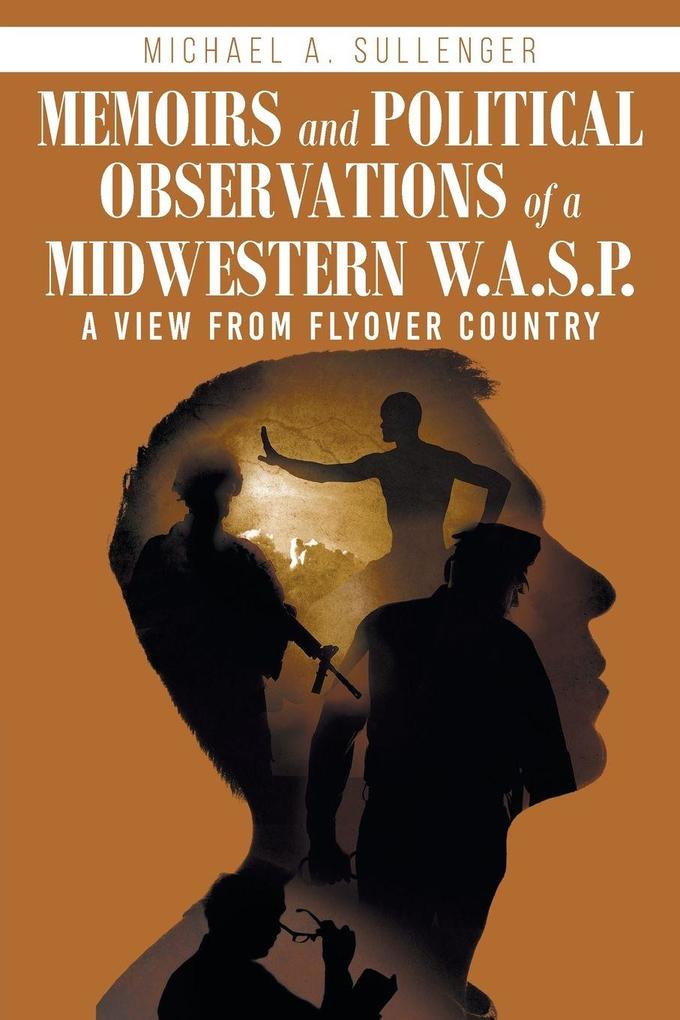 Memoirs and Political Observations of a Midwestern W.A.S.P.