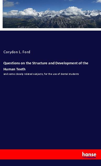 Questions on the Structure and Development of the Human Teeth