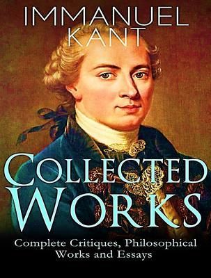 The Complete Works of Immanuel Kant