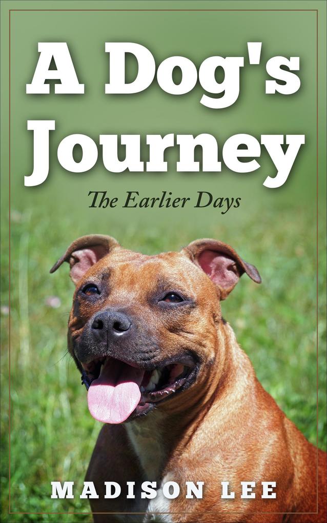 A Dog‘s Journey-The Earlier Days