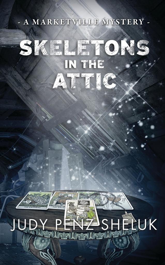 Skeletons in the Attic (A Marketville Mystery #1)