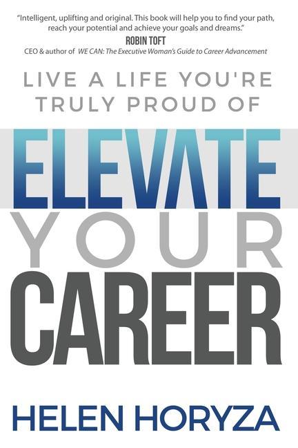 Elevate Your Career: Live A Life You‘re Truly Proud Of