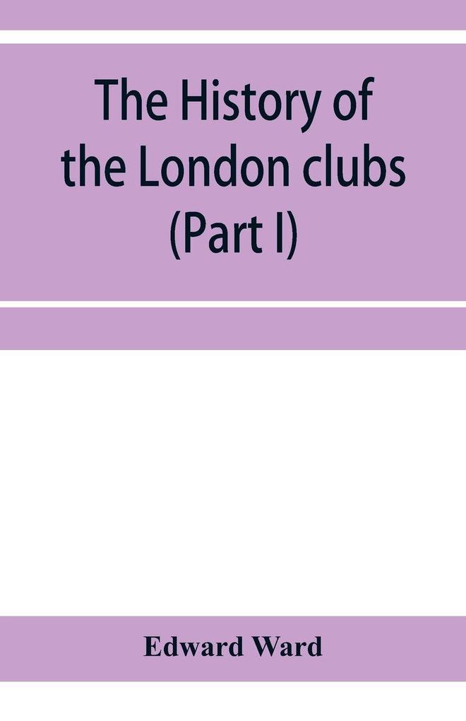 The history of the London clubs or The citizens' pastime (Part I)