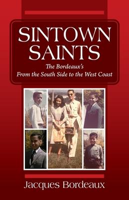 Sintown Saints: The Bordeaux‘s From the South Side to the West Coast
