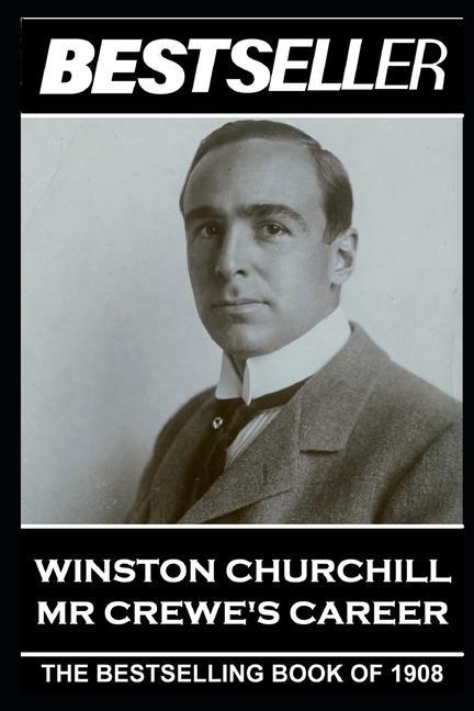 Winston Churchill - Mr Crewe‘s Career: The Bestseller of 1908