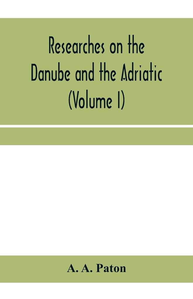 Researches on the Danube and the Adriatic