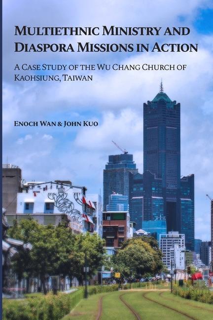 Multiethnic Ministry and Diaspora Missions in Action: A Case Study of the Wu Chang Church of Kaohsiung Taiwan