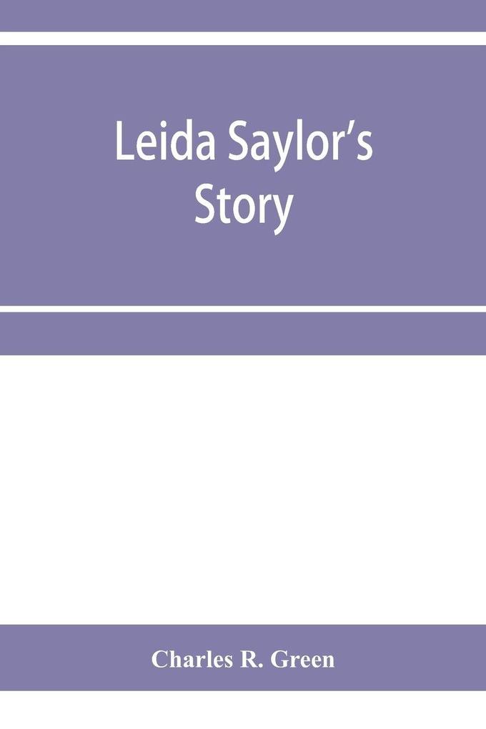 Leida Saylor's story ; The old Sauk Indian Quenemo ; Henry Hudson Wiggans' narrative
