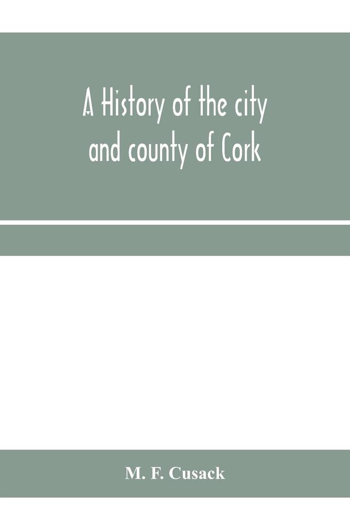 A history of the city and county of Cork