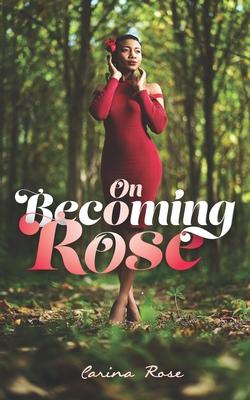 On Becoming Rose