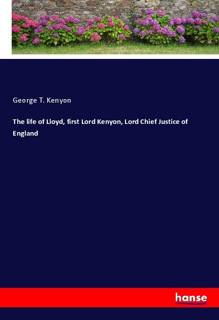 The life of Lloyd first Lord Kenyon Lord Chief Justice of England