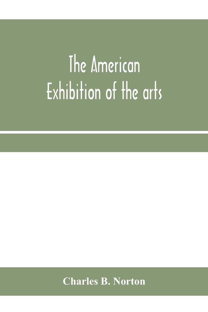 The American Exhibition of the arts inventions manufacturers products and resources of the United States of America