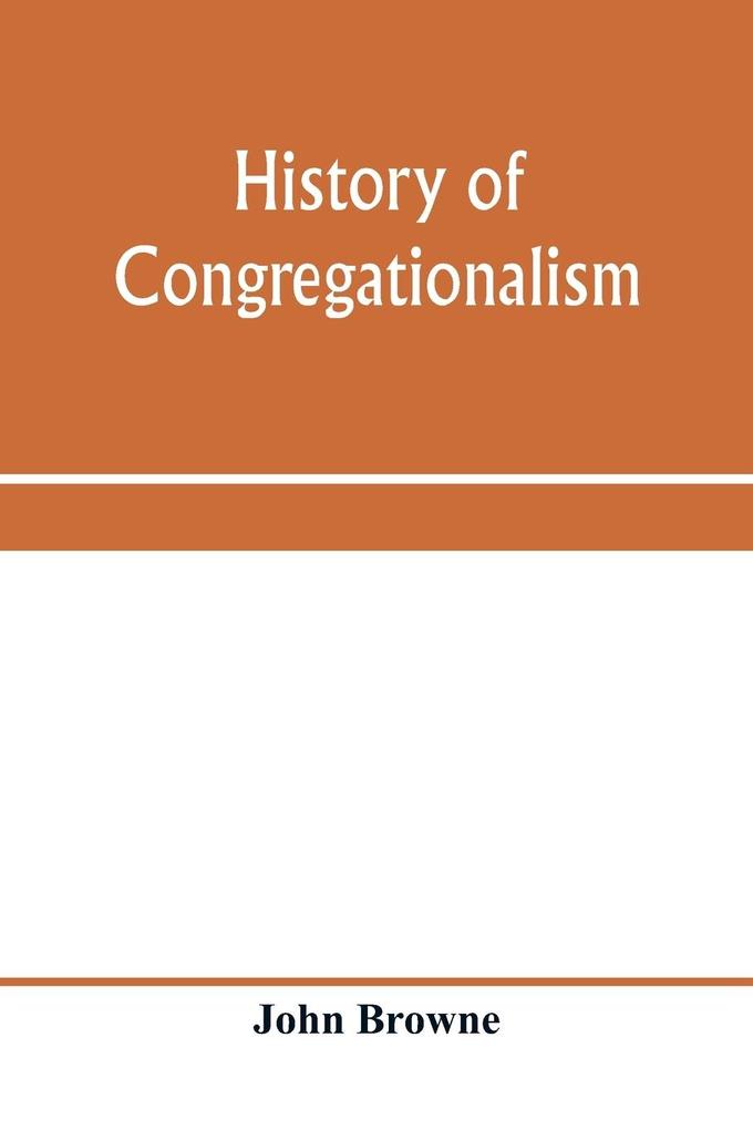 History of Congregationalism and memorials of the churches in Norfolk and Suffolk