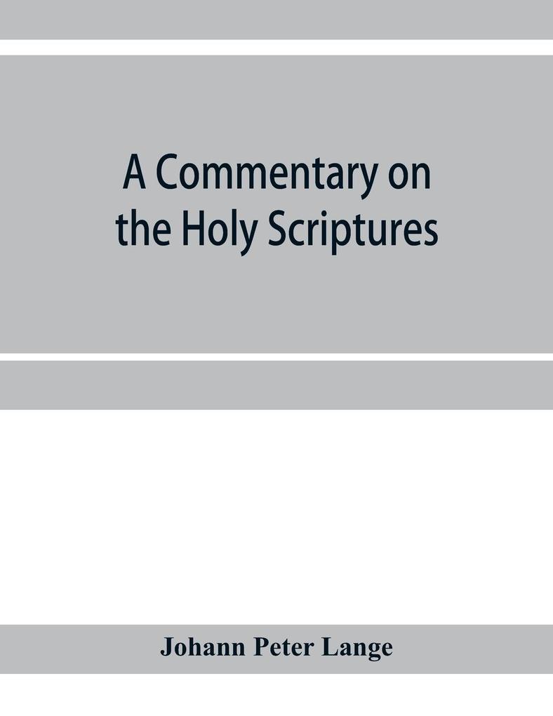 A commentary on the Holy Scriptures