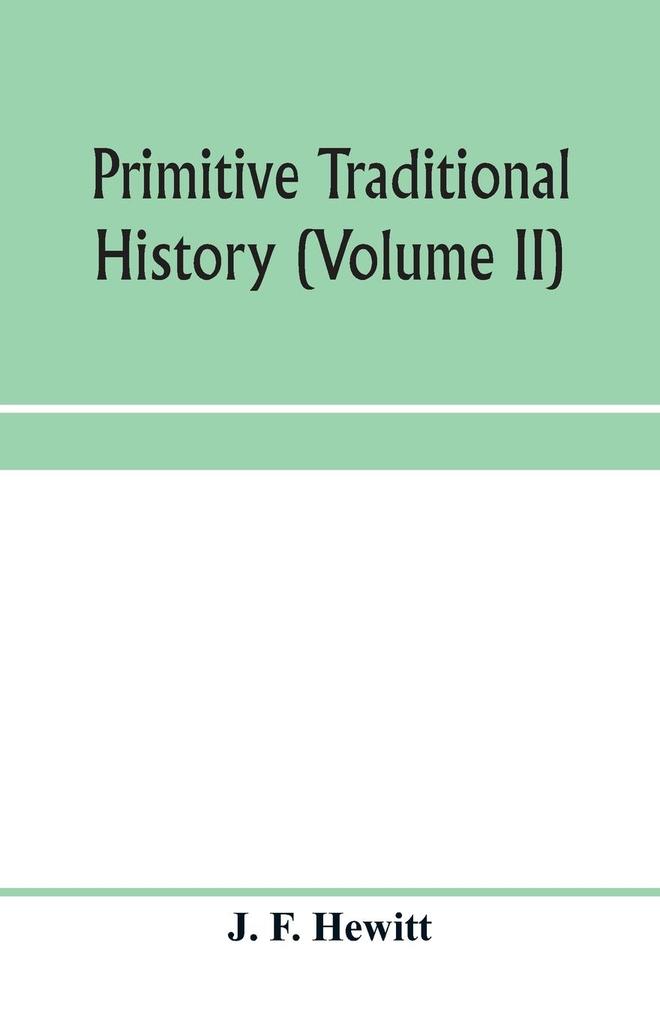 Primitive traditional history; the primitive history and chronology of India south-eastern and south-western Asia Egypt and Europe and the colonies thence sent forth (Volume II)