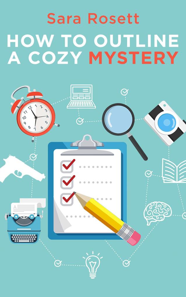 How to Outline a Cozy Mystery Workbook (Genre Fiction How To #1)