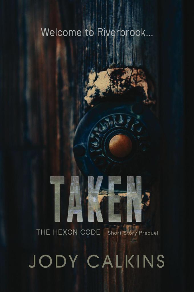 Taken (The Hexon Code #0)