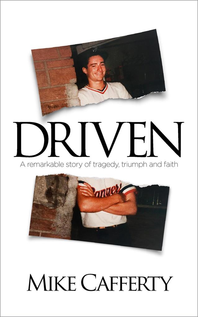 Driven: A Remarkable Story of Tragedy Triumph and Faith
