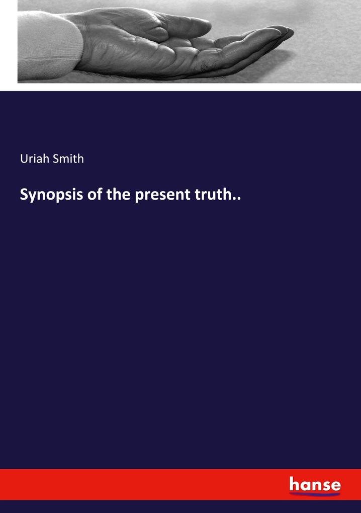 Synopsis of the present truth..