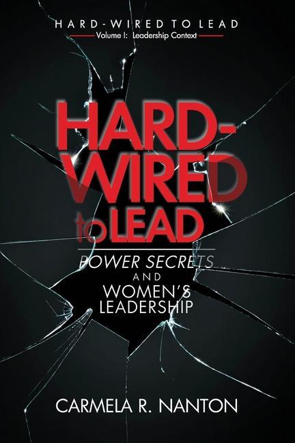 Hard-wired to Lead: Power Secrets and Women‘s Leadership