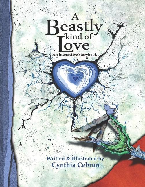 A Beastly Kind of Love: An interactive storybook for anyone experiencing grief loss separation or a major life change