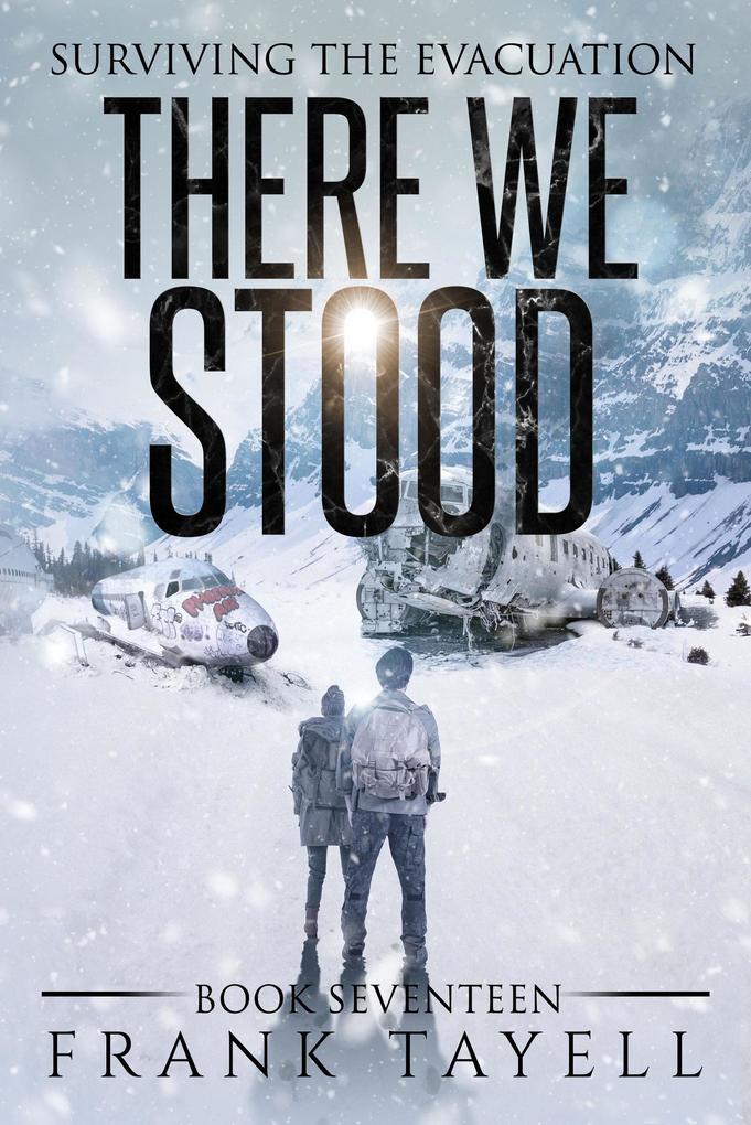 Surviving The Evacuation Book 17: There We Stood