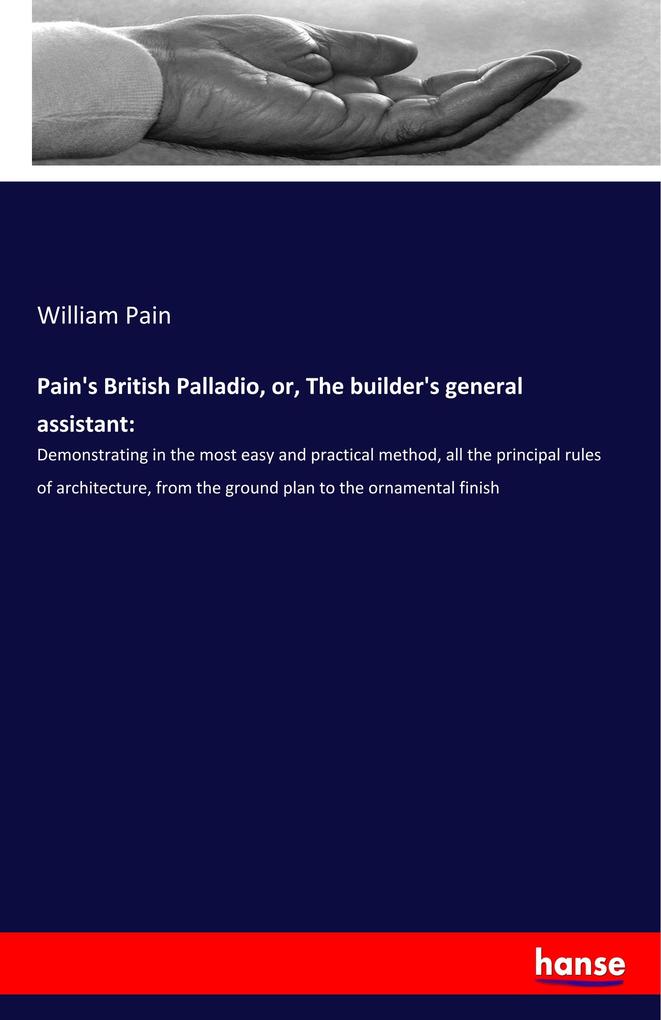 Image of Pain's British Palladio or The builder's general assistant: