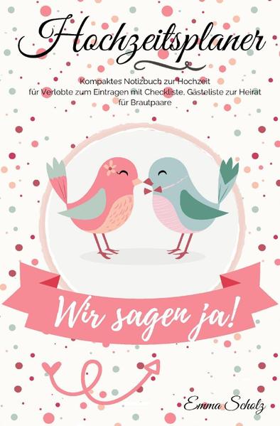 Image of Hochzeitsplaner Wir sagen ja! Kompaktes Notizbuch zur Hochzeit für Verlobte zum Eintragen mit Checkl