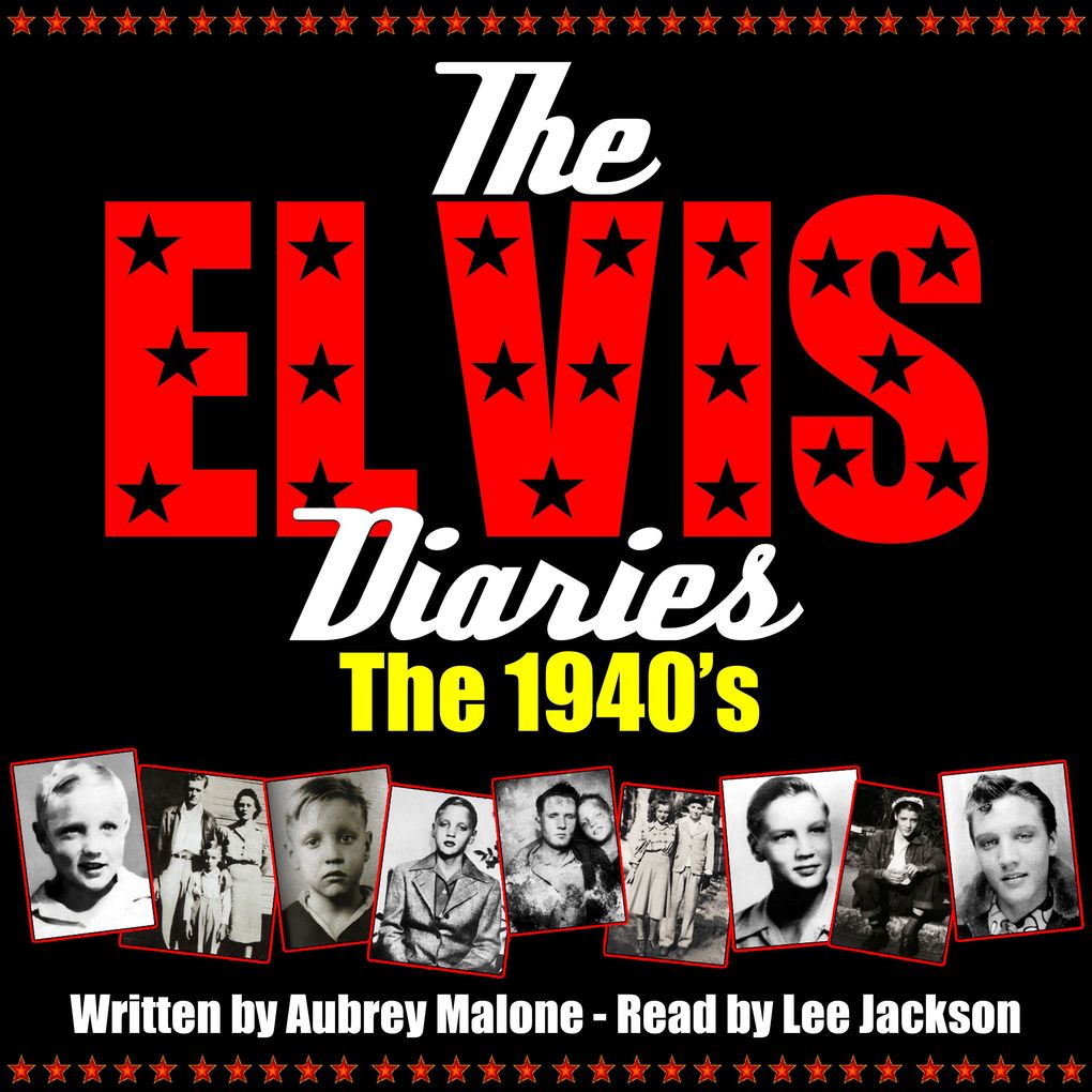 The Elvis Diaries - The 1940‘s