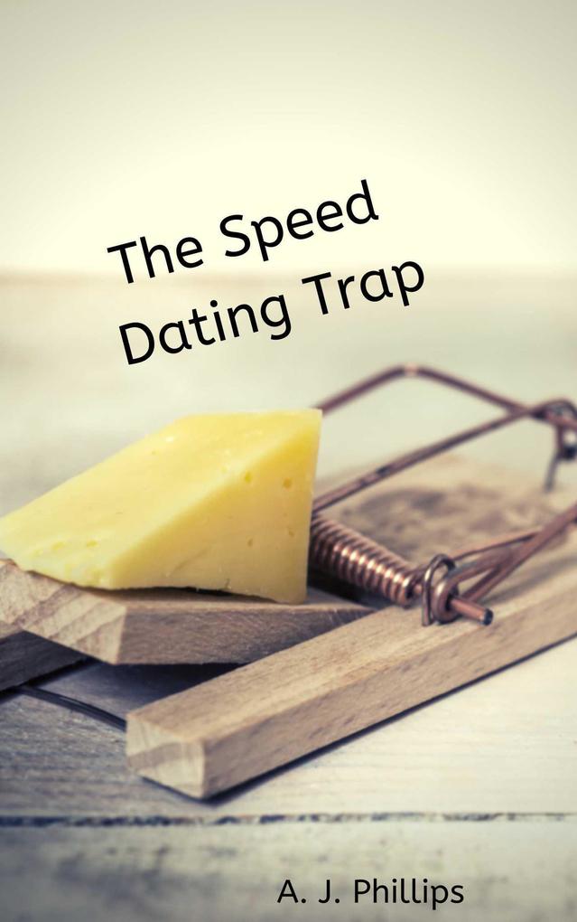 The Speed Dating Trap