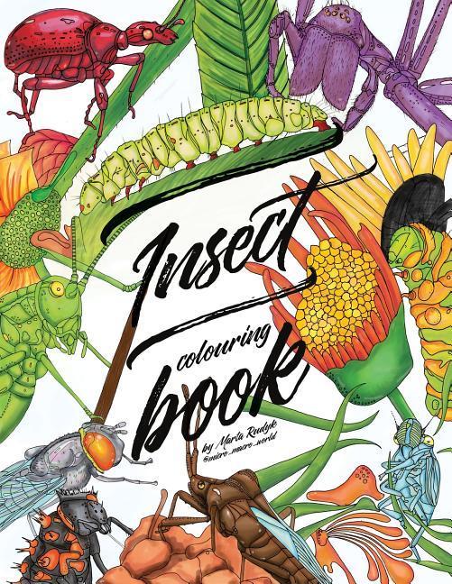 Insect colouring book: Colouring book for adults teens and kids. Girls and boys who are animal lovers.