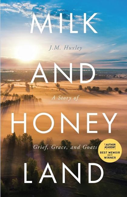 Milk and Honey Land: A Story of Grief Grace and Goats