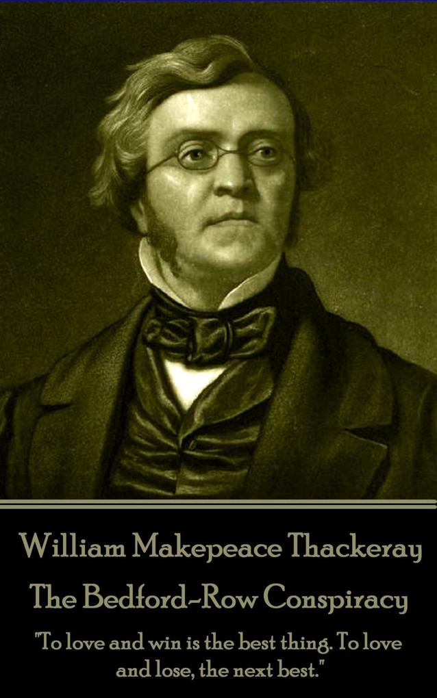 William Makepeace Thackeray - The Bedford-Row Conspiracy