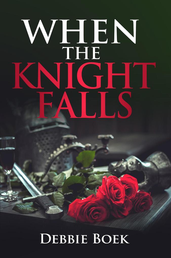 When The Knight Falls (Knights Are Forever #2)