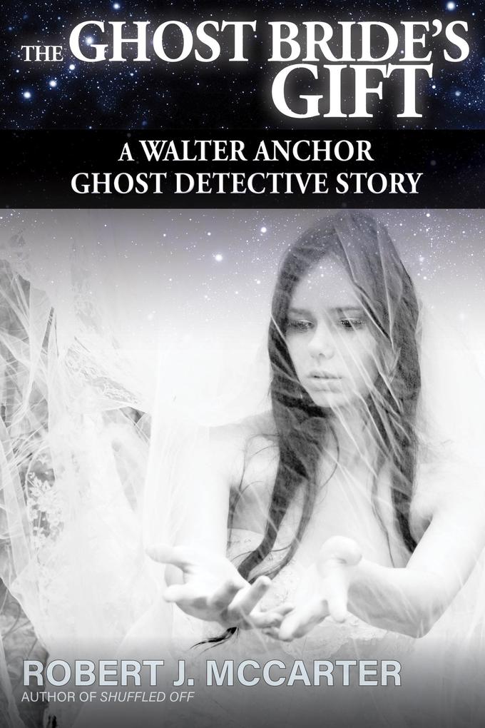 The Ghost Bride‘s Gift (A Walter Anchor Ghost Detective Story #2)