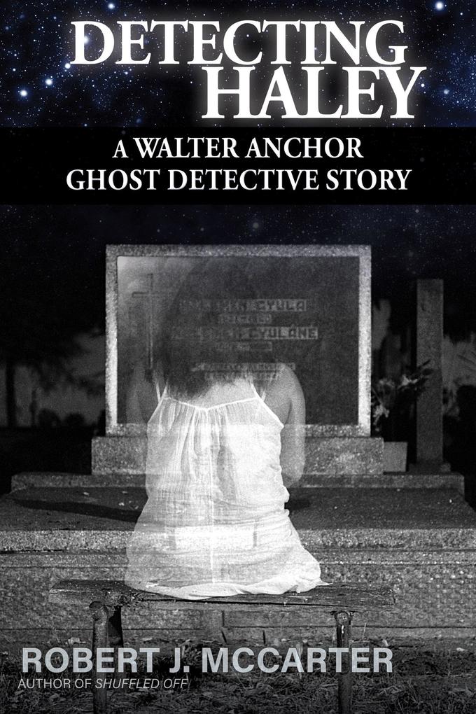 Detecting Haley (A Walter Anchor Ghost Detective Story #1)