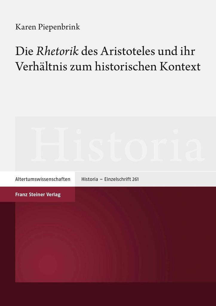 Die ‘Rhetorik‘ des Aristoteles und ihr Verhältnis zum historischen Kontext