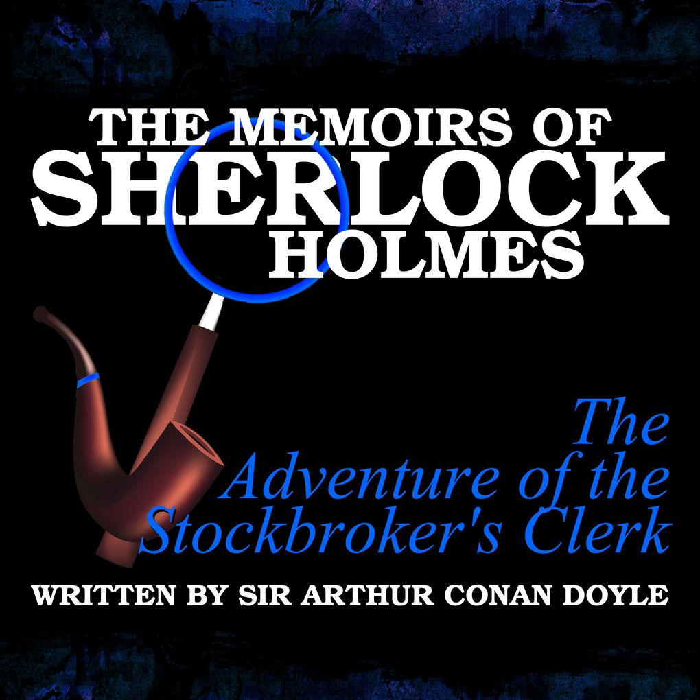 The Memoirs of Sherlock Holmes - The Adventure of the Stockbroker‘s Clerk