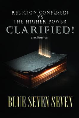 RELIGION CONFUSED? VS THE HIGHER POWER CLARIFIED!