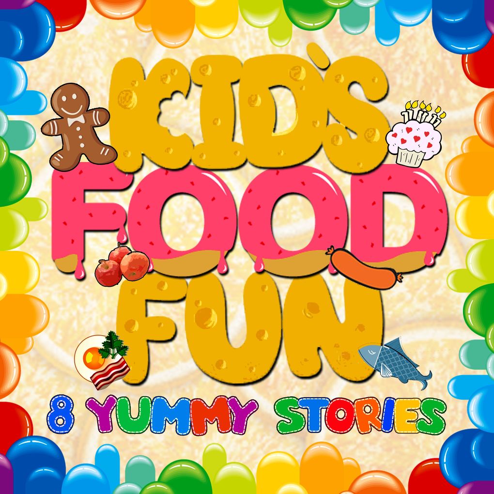 Kid‘s Food Fun: 8 Yummy Stories